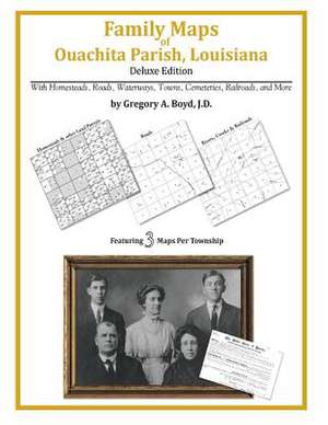 Family Maps of Ouachita Parish, Louisiana de Gregory a. Boyd J. D.