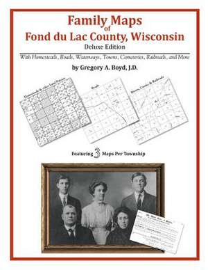 Family Maps of Fond Du Lac County, Wisconsin de Gregory a. Boyd J. D.