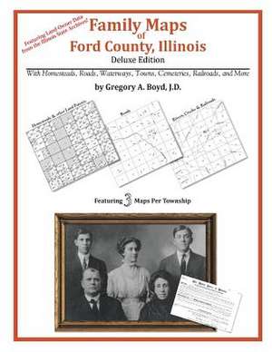 Family Maps of Ford County, Illinois de Gregory a. Boyd J. D.