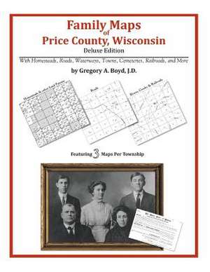 Family Maps of Price County, Wisconsin de Gregory a. Boyd J. D.