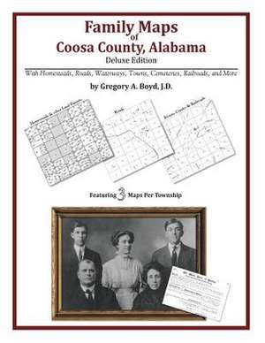 Family Maps of Coosa County, Alabama, Deluxe Edition de Gregory a. Boyd J. D.