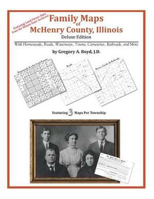 Family Maps of McHenry County, Illinois de Gregory a. Boyd J. D.