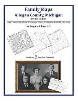 Family Maps of Allegan County, Michigan de Gregory a. Boyd J. D.