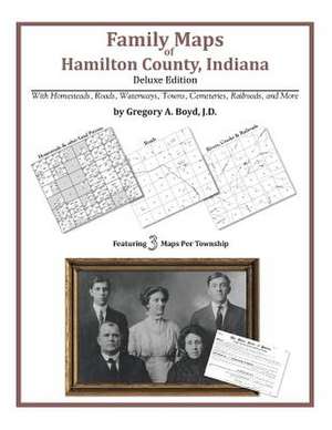 Family Maps of Hamilton County, Indiana de Gregory a. Boyd J. D.