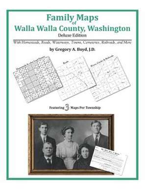 Family Maps of Walla Walla County, Washington de Gregory a. Boyd J. D.