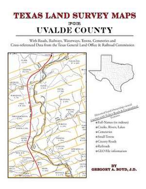 Texas Land Survey Maps for Uvalde County de Gregory a. Boyd J. D.