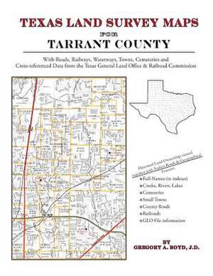 Texas Land Survey Maps for Tarrant County de Gregory a. Boyd J. D.