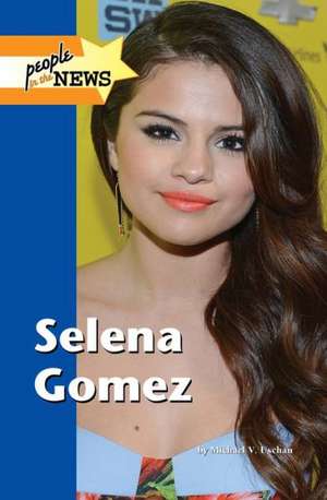 Selena Gomez de Michael V. Uschan