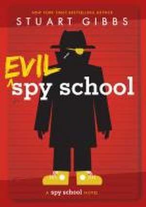 Evil Spy School de Stuart Gibbs