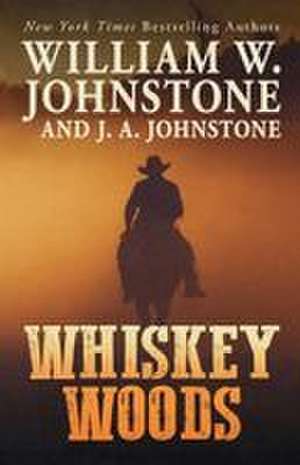 Whiskey Woods de William W. Johnstone
