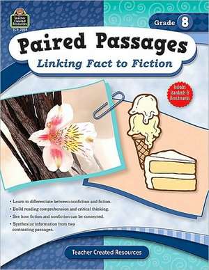 Paired Passages, Grade 8: Linking Fact to Fiction de Ruth Foster