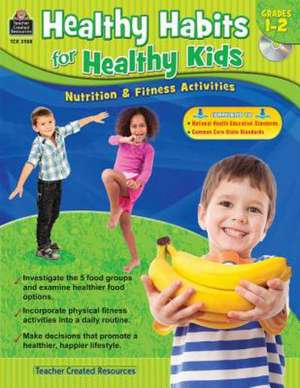 Healthy Habits for Healthy Kids, Grades 1-2 de Tracie Heskett