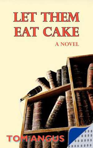 Let Them Eat Cake de Tom Angus