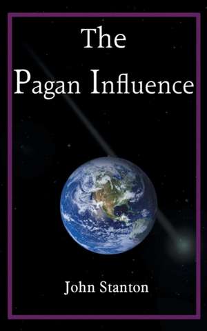 The Pagan Influence de John Stanton