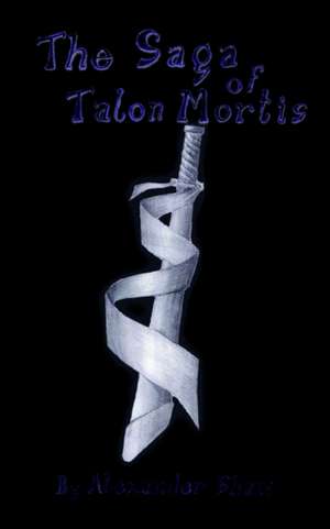 The Saga of Talon Mortis de Alexander Shaw