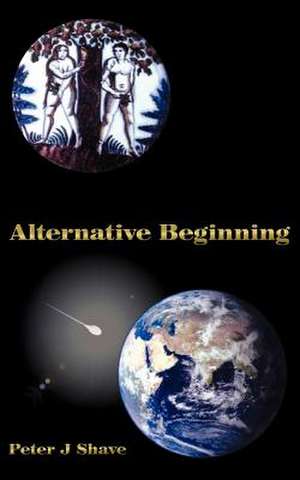 Alternative Beginning de Peter J. Shave