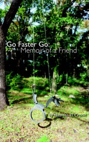 Go Faster Go: Memoir of a Friend de Maureen H. Cronin