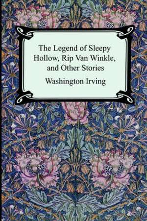 The Legend of Sleepy Hollow, Rip Van Winkle and Other Stories (the Sketch-Book of Geoffrey Crayon, Gent.): The Soul of Japan de Washington Irving