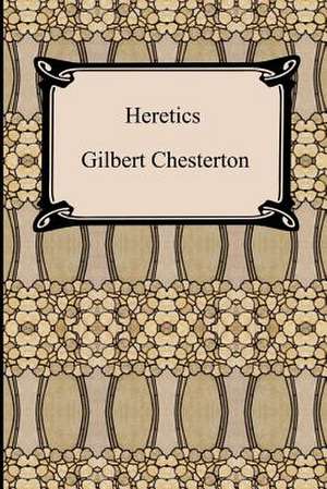 Heretics de Gilbert K. Chesterton