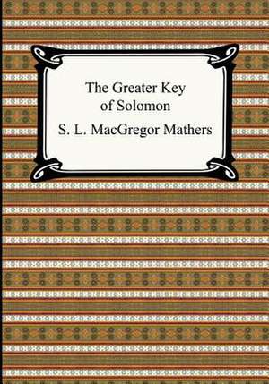 The Greater Key of Solomon de S. L. MacGregor Mathers