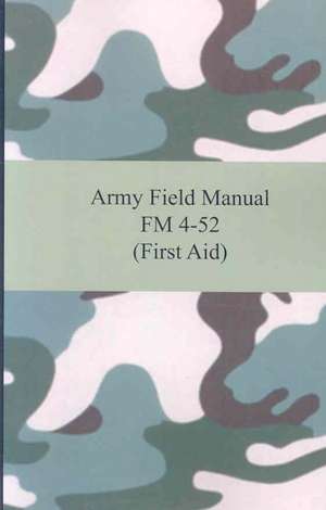 Army Field Manual FM 4-52 (First Aid) de The United States Army