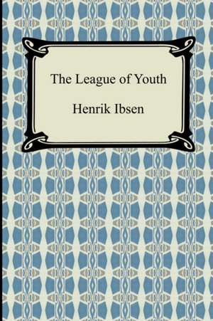 The League of Youth de Henrik Ibsen