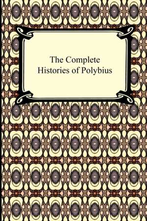 The Complete Histories of Polybius de Polybius