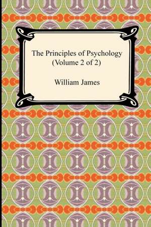 The Principles of Psychology (Volume 2 of 2) de William James