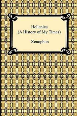 Hellenica (a History of My Times): An Essay on the Meaning of the Comic de Xenophon