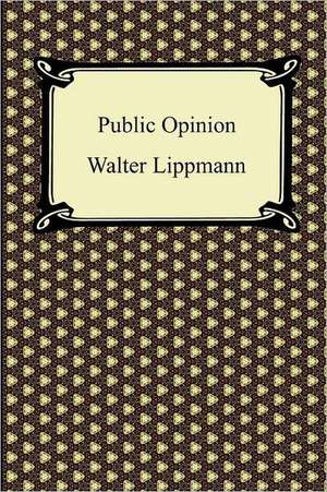 Public Opinion: Ethical Essays de Walter Lippmann