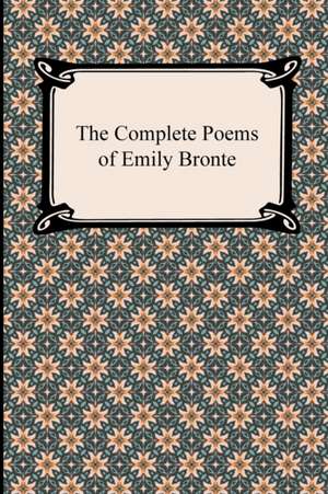 The Complete Poems of Emily Bronte de Emily Brontë