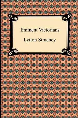 Eminent Victorians de Lytton Strachey