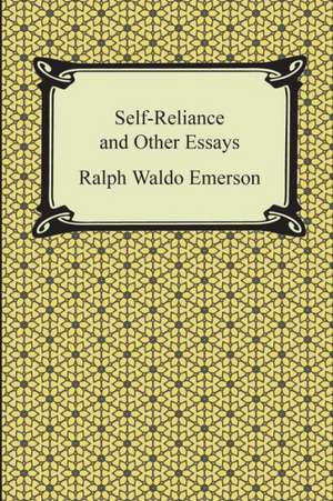 Self-Reliance and Other Essays de Ralph Waldo Emerson