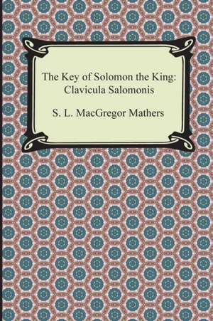 The Key of Solomon the King de S. L. MacGregor Mathers