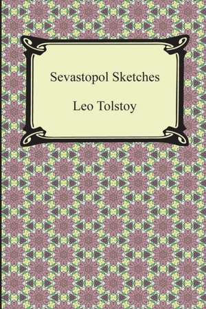 Sevastopol Sketches (Sebastopol Sketches) de Leo Nikolayevich Tolstoy