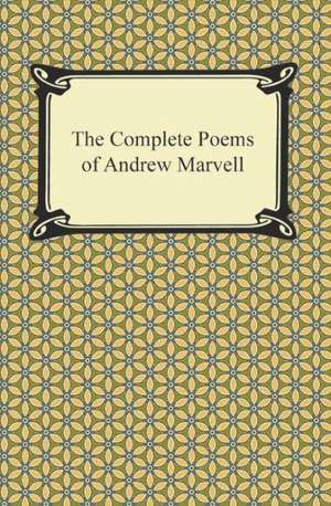 The Complete Poems of Andrew Marvell de Andrew Marvell