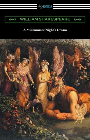 A Midsummer Night's Dream (Annotated by Henry N. Hudson with an Introduction by Charles Harold Herford) de William Shakespeare