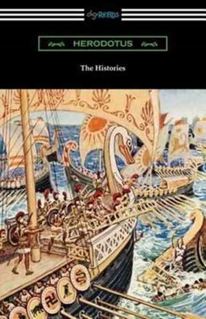 The Histories (Translated by George Rawlinson with an Introduction by George Swayne and a Preface by H. L. Havell) de Herodotus