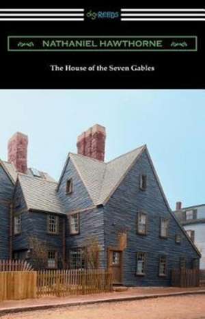 The House of the Seven Gables (with an Introduction by George Parsons Lathrop) de Nathaniel Hawthorne