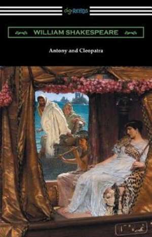 Antony and Cleopatra (Annotated by Henry N. Hudson with an Introduction by Charles Harold Herford) de William Shakespeare