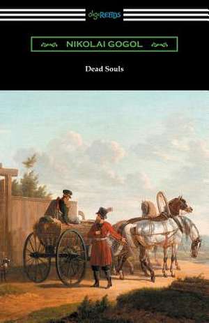 Dead Souls (Translated by C. J. Hogarth with an Introduction by John Cournos) de Nikolai Gogol