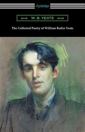 The Collected Poetry of William Butler Yeats de William Butler Yeats