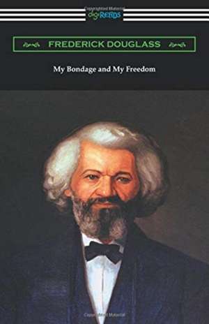 My Bondage and My Freedom de Frederick Douglass