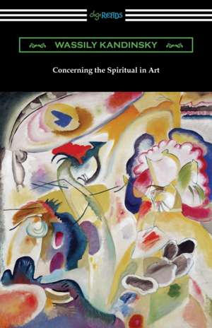 Concerning the Spiritual in Art de Wassily Kandinsky