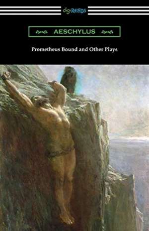 Prometheus Bound and Other Plays de Aeschylus