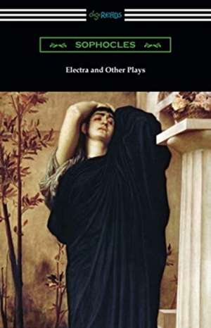 Electra and Other Plays de Sophocles