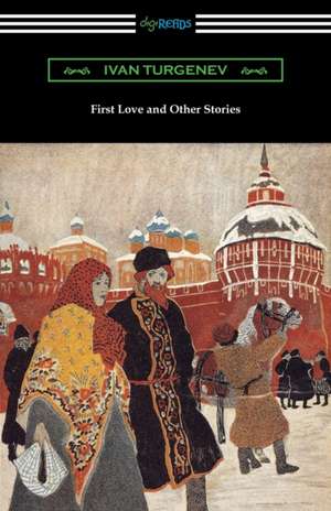 First Love and Other Stories de Ivan Turgenev