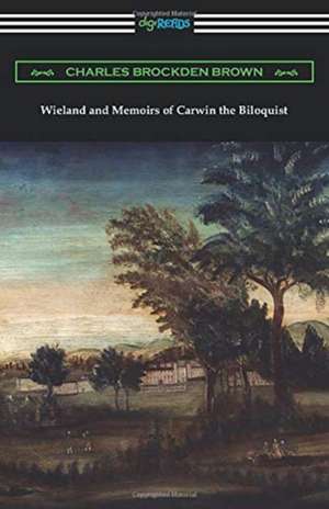 Wieland and Memoirs of Carwin the Biloquist de Charles Brockden Brown