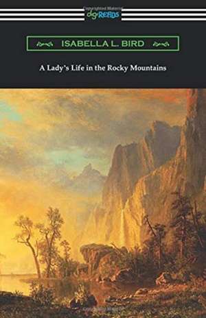 A Lady's Life in the Rocky Mountains de Isabella L. Bird