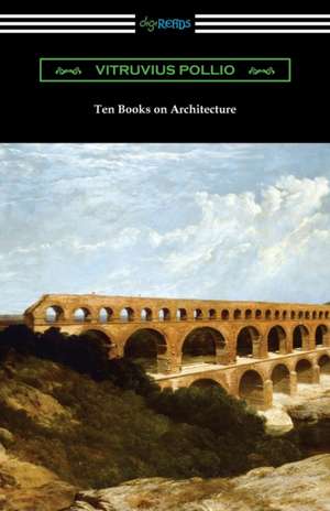 Ten Books on Architecture de Vitruvius Pollio